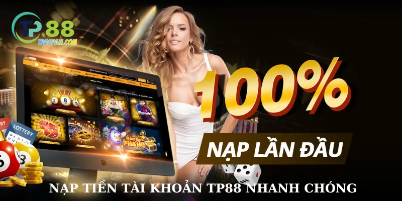 Nạp tiền tài khoản TP88 nhanh chóng