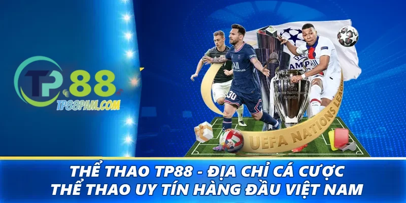 Thể thao TP88 - Địa chỉ cá cược thể thao uy tín hàng đầu Việt Nam